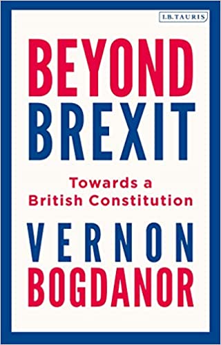 Beyond Brexit : Towards a British Constitution
